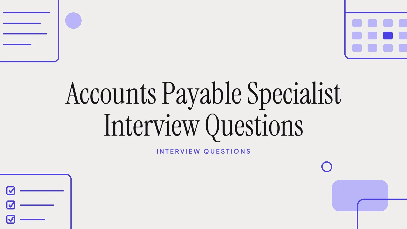 Accounts Payable Specialist Interview Questions